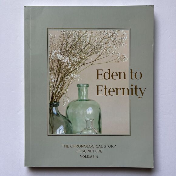 Eden to Eternity The Chronological Story of Scripture Volume 4 by Daily Grace - Picture 1 of 11